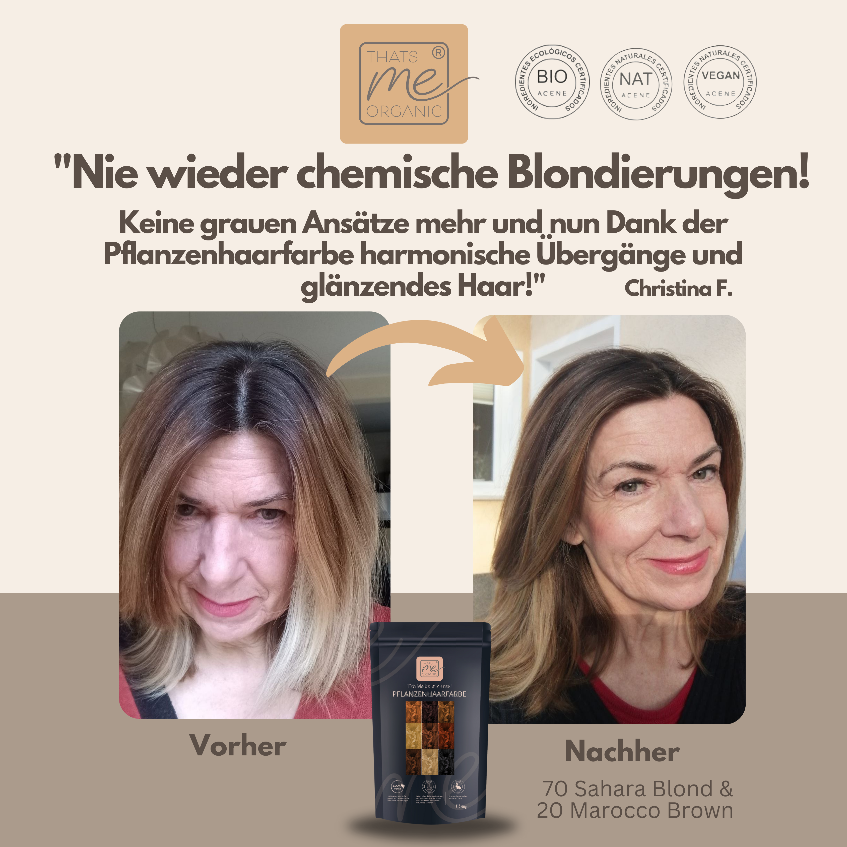Vorher: Frau mit grauem Haaransatz. Nachher: Ihr Haar ist glänzend, braun-blond gemischt - dank der Thats me Organic® Pflanzenhaarfarbe für natürliche Haarpflege; die Packung ist abgebildet.