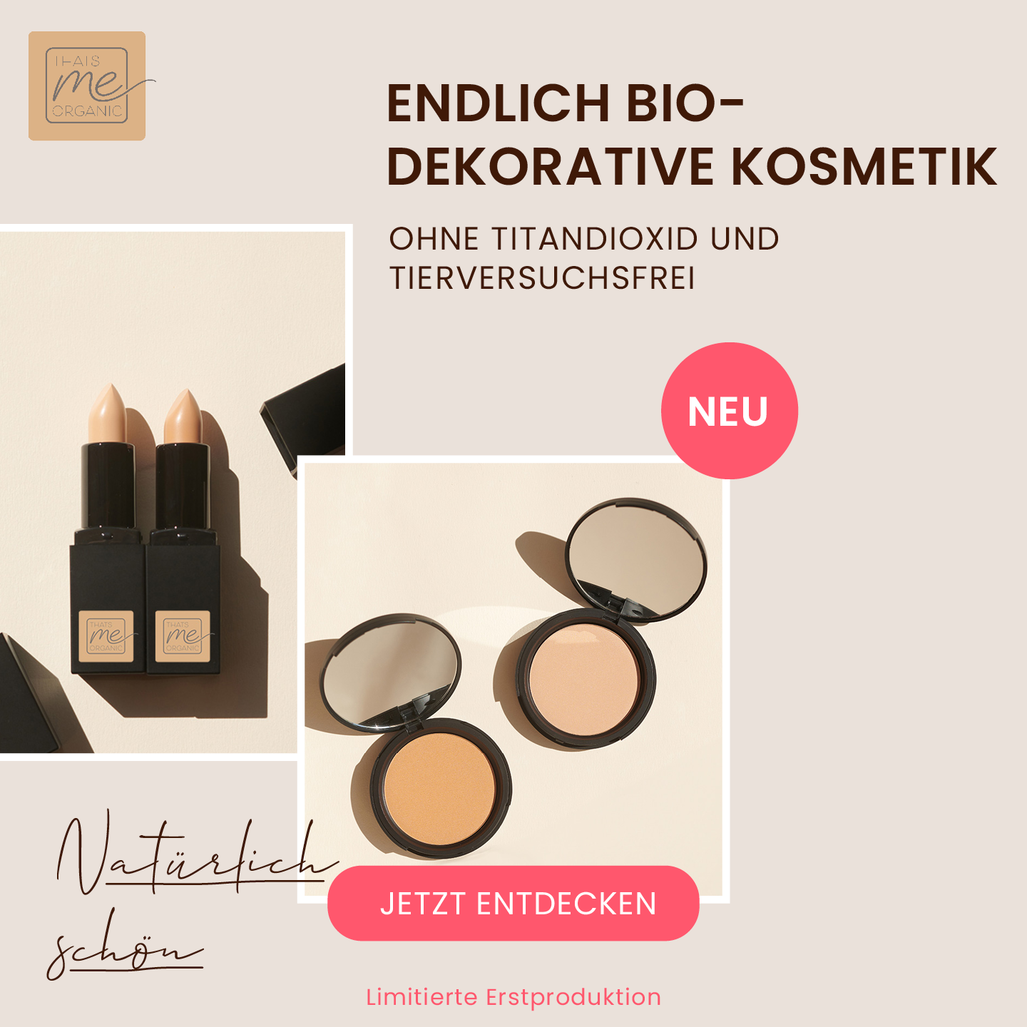 Zwei Thats me Organic® Lippenstifte und zwei offene Powder Compacts auf beigem Hintergrund mit deutschem Text zu natürlichen Inhaltsstoffen und Bronzing Powder für einen strahlenden, natürlichen Look.