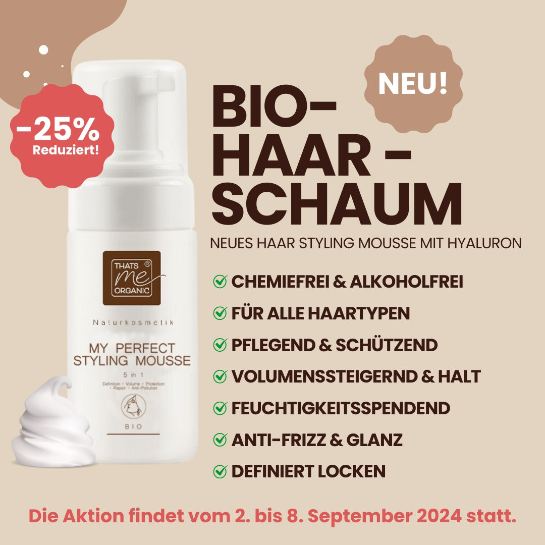 NEU: Haarschaum - My perfect Styling Mousse 150ml Bio-Naturkosmetik jetzt mit 25% Einführungs-Rabatt