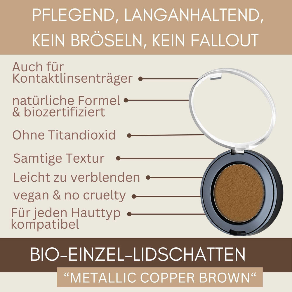 Bio Einzel Lidschatten Metallic Copper Brown mit langanhaltender Formel, ohne Bröseln, ohne Fallout und titandioxidfrei